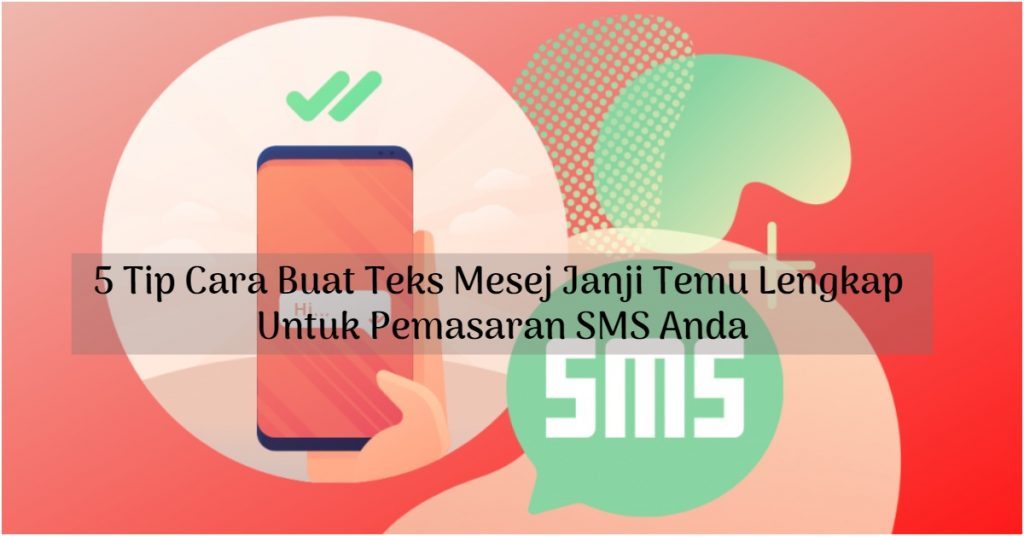 5 Tip Cara Buat Teks Mesej Janji Temu Lengkap Untuk Pemasaran SMS Anda